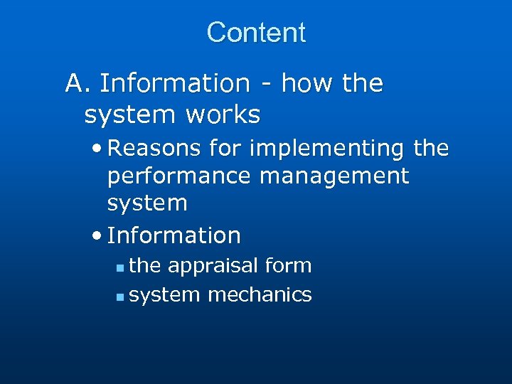 Content A. Information - how the system works • Reasons for implementing the performance