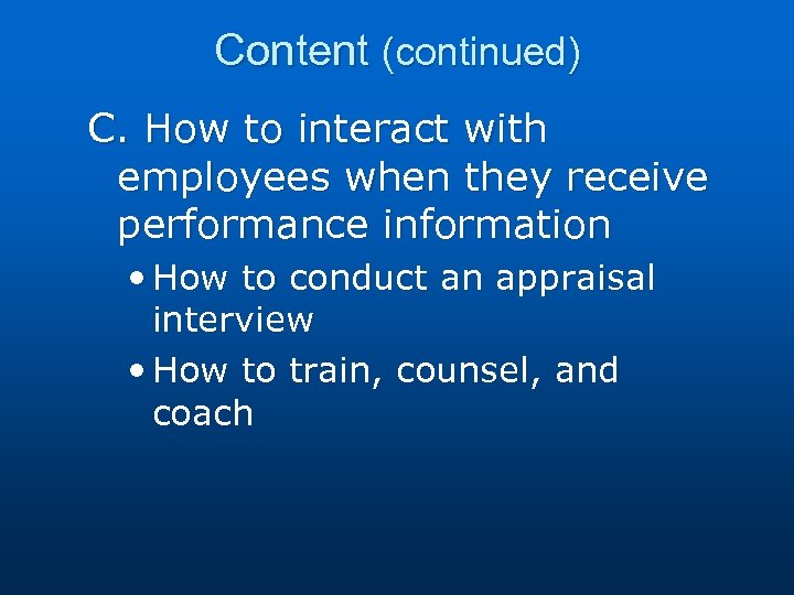 Content (continued) C. How to interact with employees when they receive performance information •
