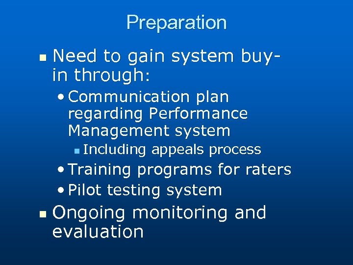 Preparation n Need to gain system buyin through: • Communication plan regarding Performance Management