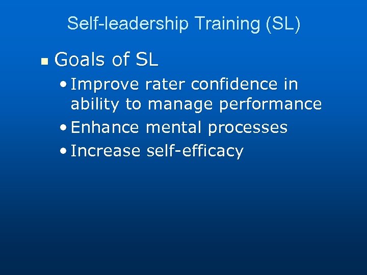 Self-leadership Training (SL) n Goals of SL • Improve rater confidence in ability to