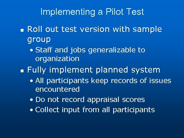 Implementing a Pilot Test n Roll out test version with sample group • Staff
