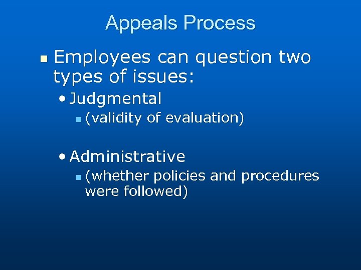 Appeals Process n Employees can question two types of issues: • Judgmental n (validity