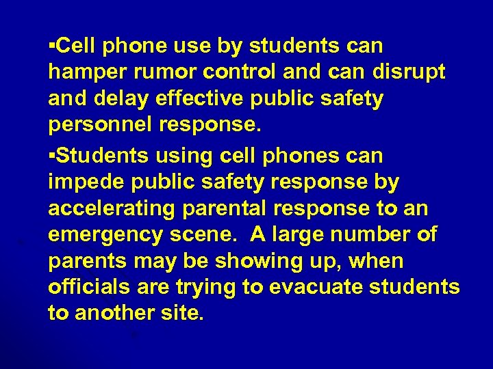  ▪Cell phone use by students can hamper rumor control and can disrupt and