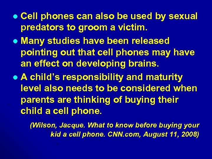 Cell phones can also be used by sexual predators to groom a victim. l