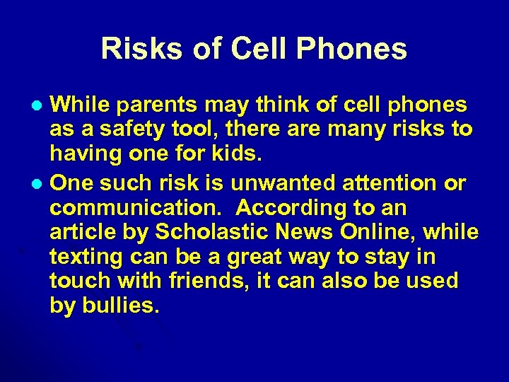 Risks of Cell Phones While parents may think of cell phones as a safety