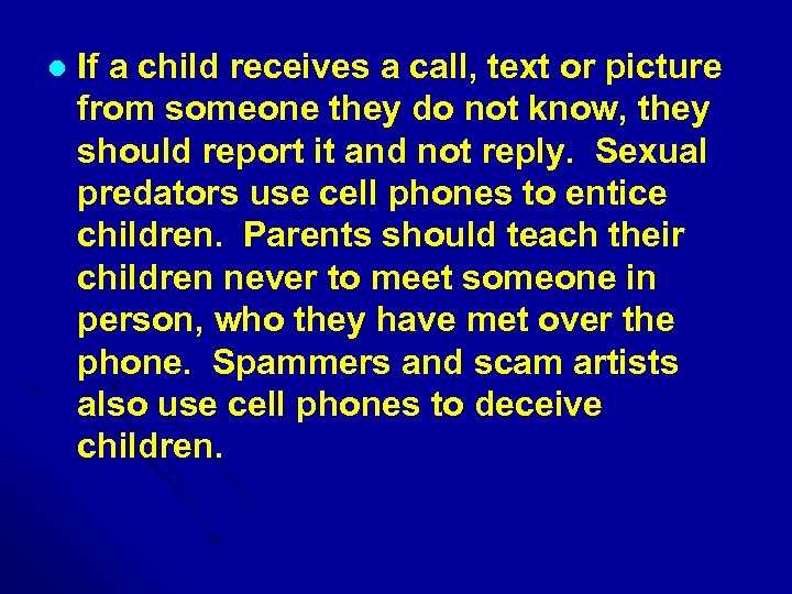 l If a child receives a call, text or picture from someone they do