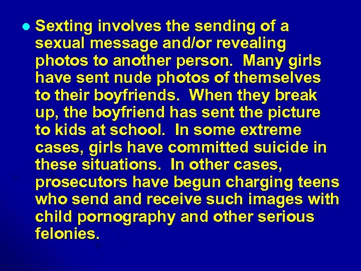 l Sexting involves the sending of a sexual message and/or revealing photos to another