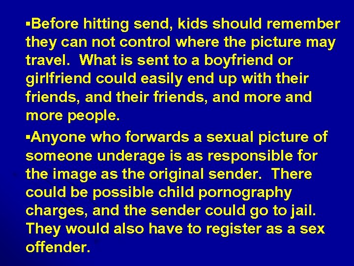  ▪Before hitting send, kids should remember they can not control where the picture