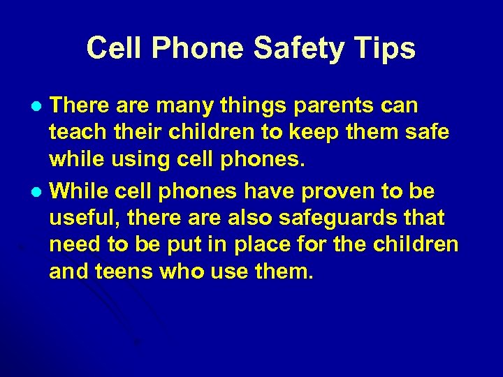 Cell Phone Safety Tips There are many things parents can teach their children to
