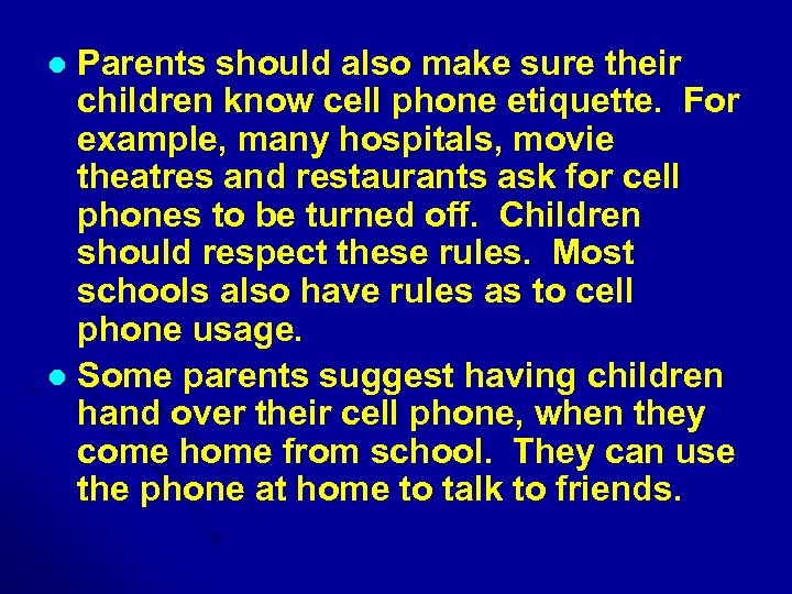 Parents should also make sure their children know cell phone etiquette. For example, many