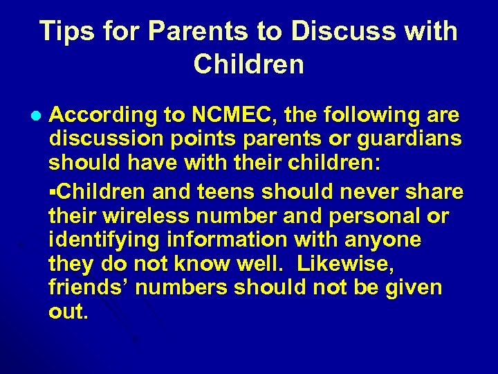 Tips for Parents to Discuss with Children According to NCMEC, the following are discussion