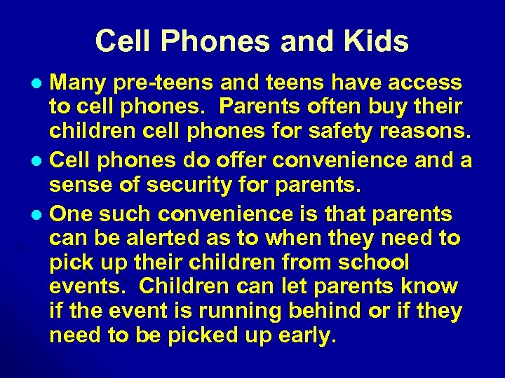 Cell Phones and Kids Many pre-teens and teens have access to cell phones. Parents