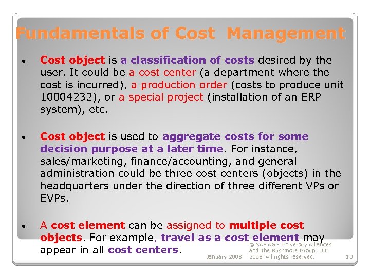 Fundamentals of Cost Management • Cost object is a classification of costs desired by