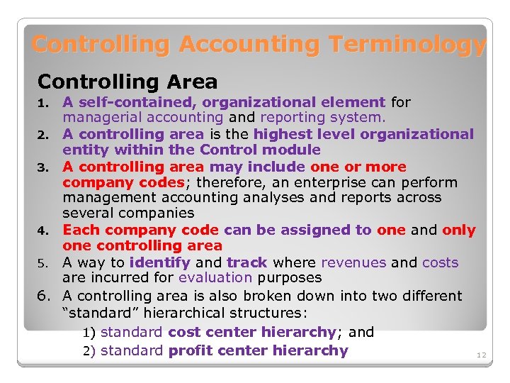 Controlling Accounting Terminology Controlling Area 1. 2. 3. 4. 5. 6. A self-contained, organizational