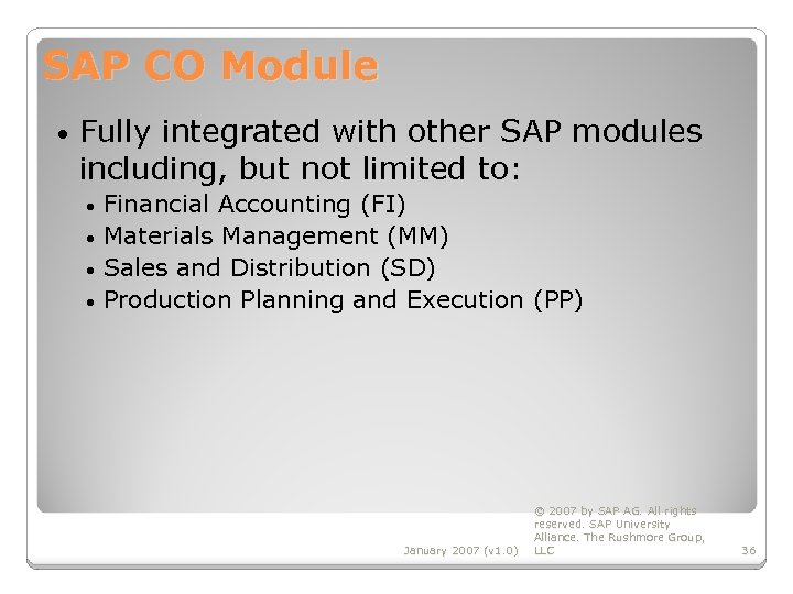 SAP CO Module • Fully integrated with other SAP modules including, but not limited