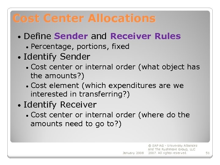 Cost Center Allocations • Define Sender and Receiver Rules • • Percentage, portions, fixed