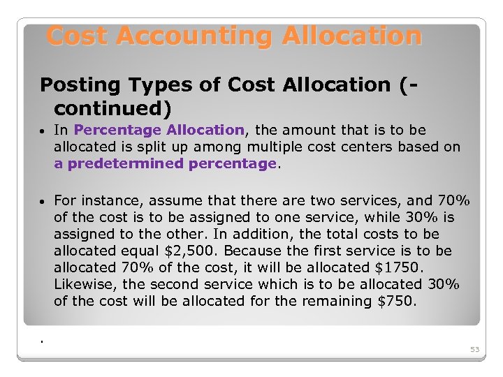 Cost Accounting Allocation Posting Types of Cost Allocation (continued) • In Percentage Allocation, the