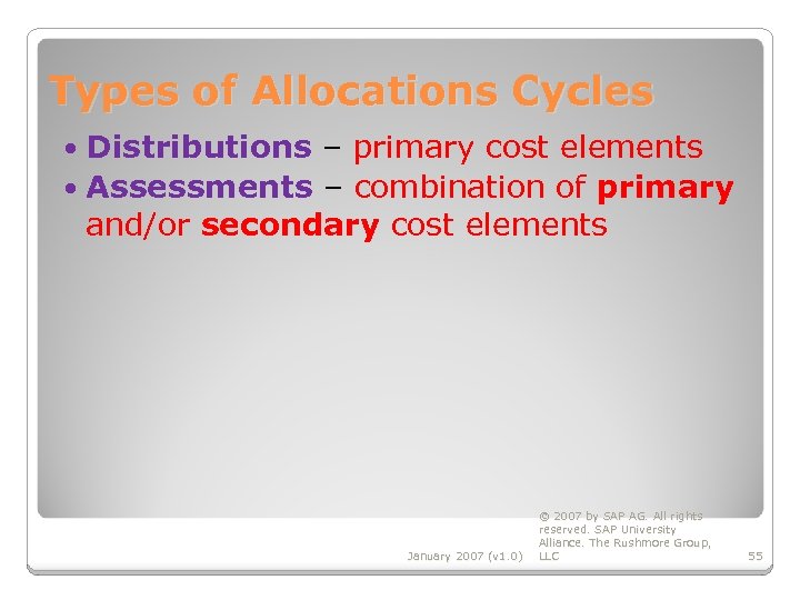 Types of Allocations Cycles Distributions – primary cost elements Assessments – combination of primary