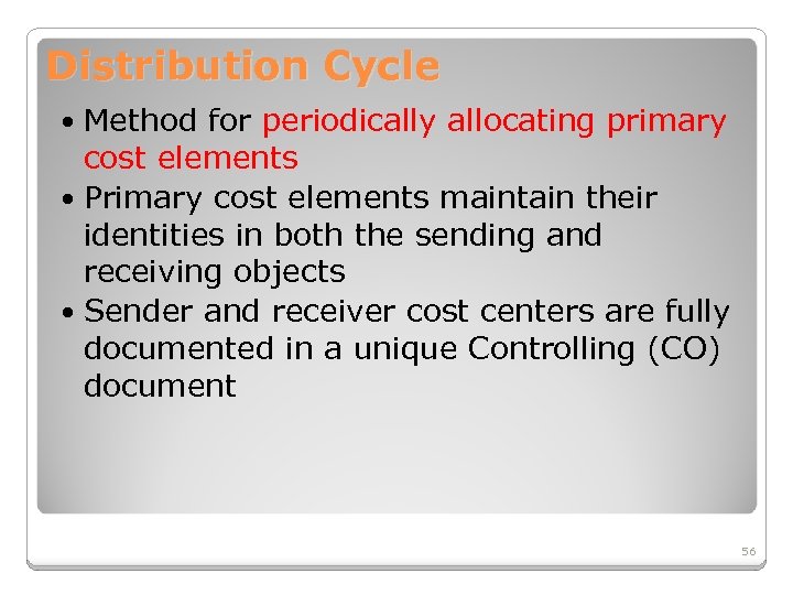 Distribution Cycle Method for periodically allocating primary cost elements Primary cost elements maintain their
