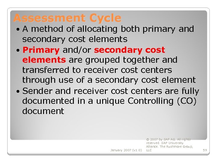 Assessment Cycle A method of allocating both primary and secondary cost elements Primary and/or