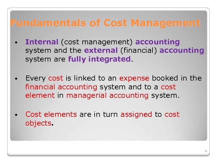 Fundamentals of Cost Management • Internal (cost management) accounting system and the external (financial)