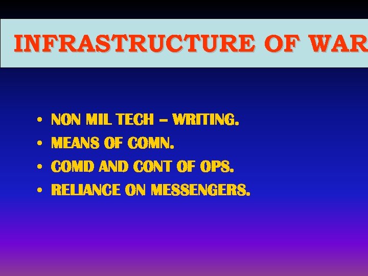 INFRASTRUCTURE OF WAR • • NON MIL TECH – WRITING. MEANS OF COMN. COMD