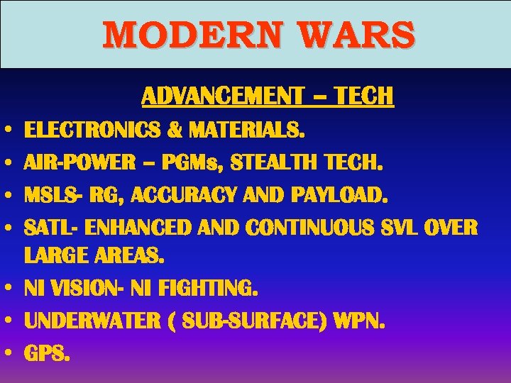 MODERN WARS ADVANCEMENT – TECH • • ELECTRONICS & MATERIALS. AIR-POWER – PGMs, STEALTH