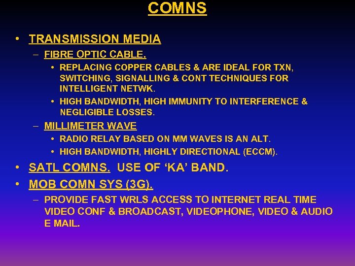 COMNS • TRANSMISSION MEDIA – FIBRE OPTIC CABLE. • REPLACING COPPER CABLES & ARE