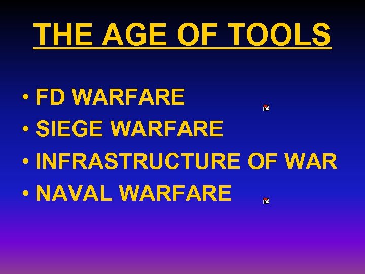 THE AGE OF TOOLS • FD WARFARE • SIEGE WARFARE • INFRASTRUCTURE OF WAR