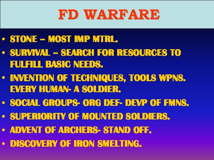 FD WARFARE • STONE – MOST IMP MTRL. • SURVIVAL – SEARCH FOR RESOURCES