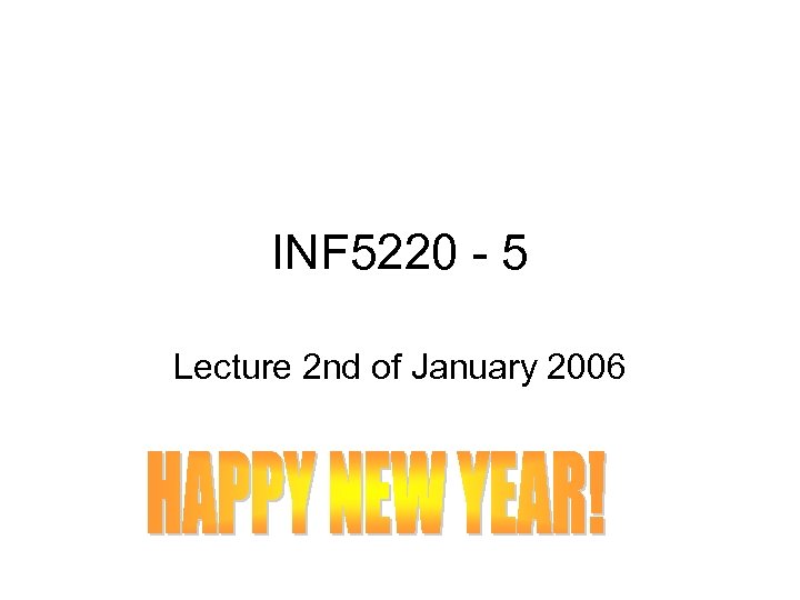 INF 5220 - 5 Lecture 2 nd of January 2006 