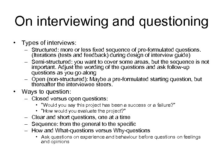 On interviewing and questioning • Types of interviews: – Structured: more or less fixed