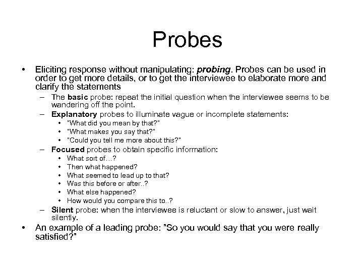Probes • Eliciting response without manipulating: probing. Probes can be used in order to