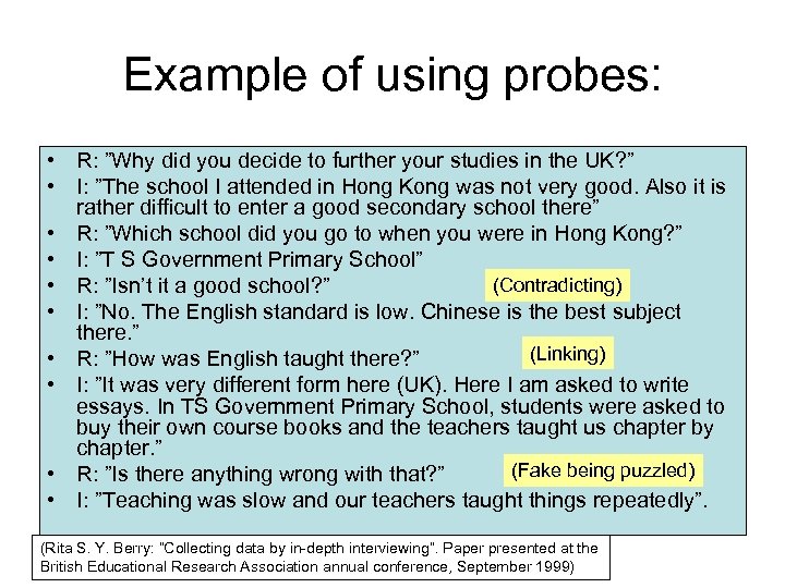 Example of using probes: • R: ”Why did you decide to further your studies