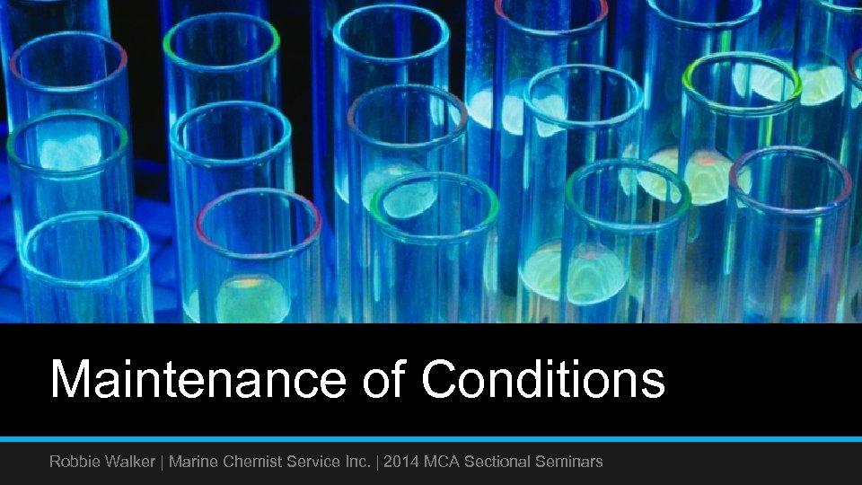 Maintenance of Conditions Robbie Walker | Marine Chemist Service Inc. | 2014 MCA Sectional