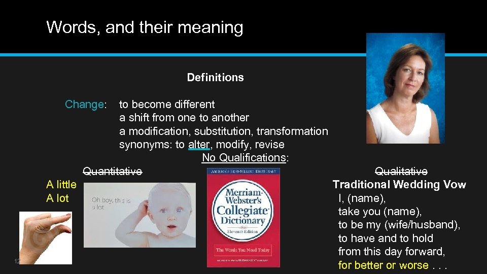 Words, and their meaning Definitions Change: to become different a shift from one to