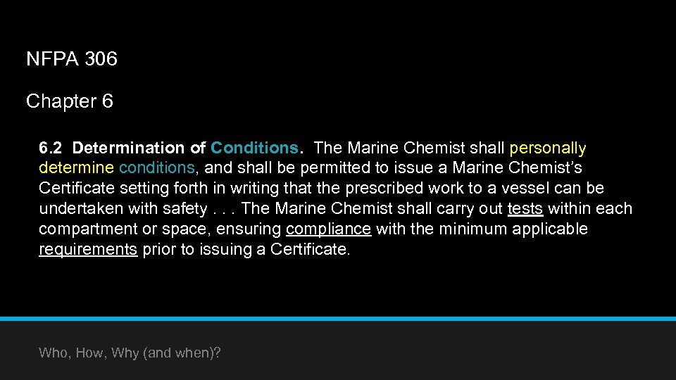 NFPA 306 Chapter 6 6. 2 Determination of Conditions. The Marine Chemist shall personally