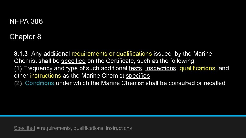 NFPA 306 Chapter 8 8. 1. 3 Any additional requirements or qualifications issued by