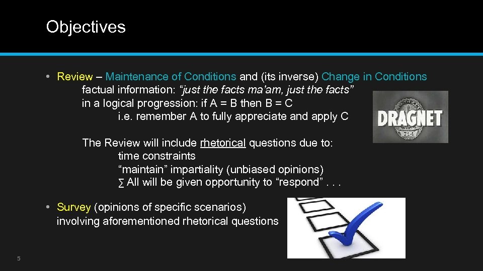 Objectives • Review – Maintenance of Conditions and (its inverse) Change in Conditions factual