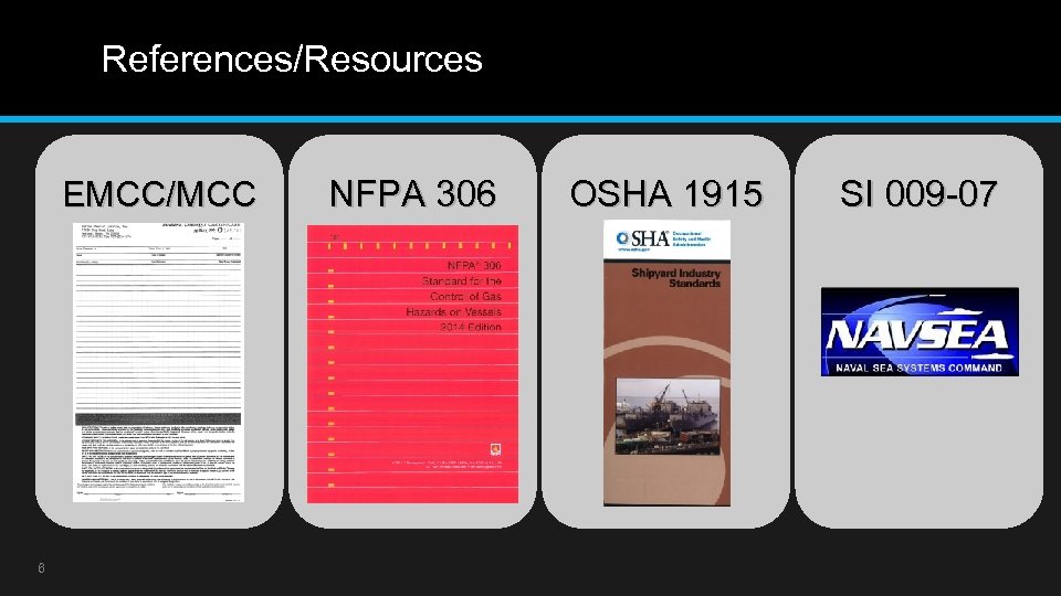 References/Resources EMCC/MCC 6 NFPA 306 OSHA 1915 SI 009 -07 