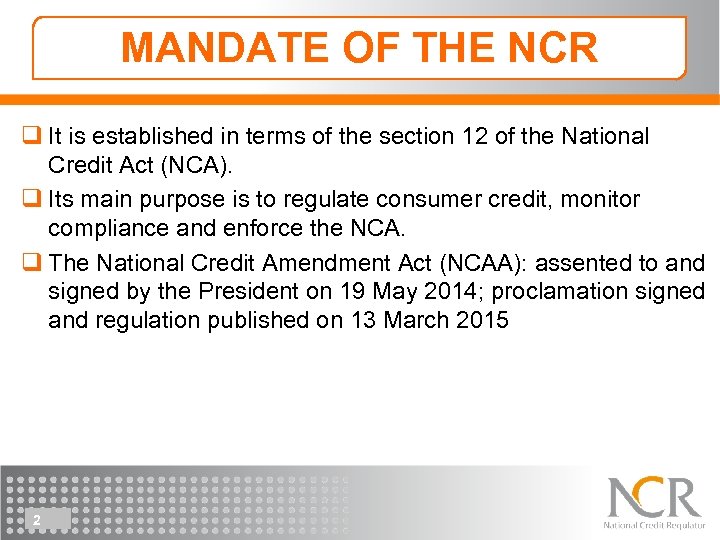 MANDATE OF THE NCR q It is established in terms of the section 12