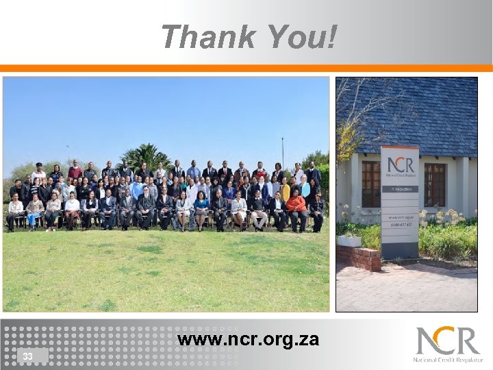 Thank You! www. ncr. org. za 33 