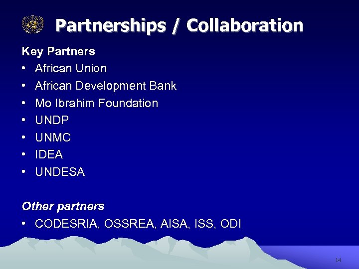 Partnerships / Collaboration Key Partners • African Union • African Development Bank • Mo