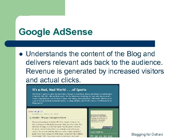 Google Ad. Sense l Understands the content of the Blog and delivers relevant ads