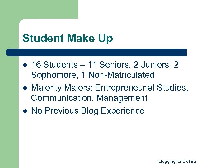 Student Make Up l l l 16 Students – 11 Seniors, 2 Juniors, 2