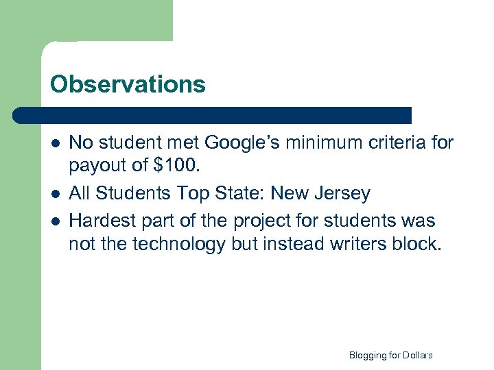 Observations l l l No student met Google’s minimum criteria for payout of $100.