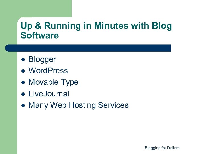 Up & Running in Minutes with Blog Software l l l Blogger Word. Press