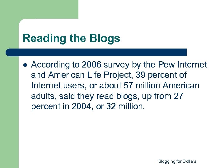 Reading the Blogs l According to 2006 survey by the Pew Internet and American