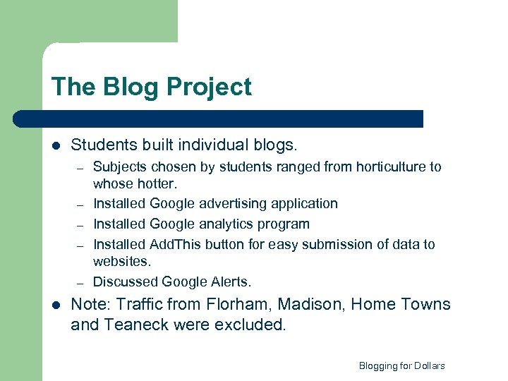 The Blog Project l Students built individual blogs. – – – l Subjects chosen