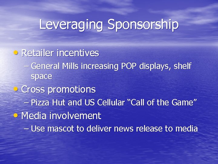 Leveraging Sponsorship • Retailer incentives – General Mills increasing POP displays, shelf space •